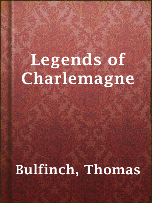 Title details for Legends of Charlemagne by Thomas Bulfinch - Wait list